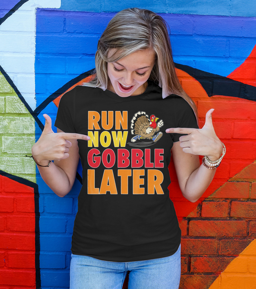 Run Now Gobble Later Turkey Running Shoes T-Shirt