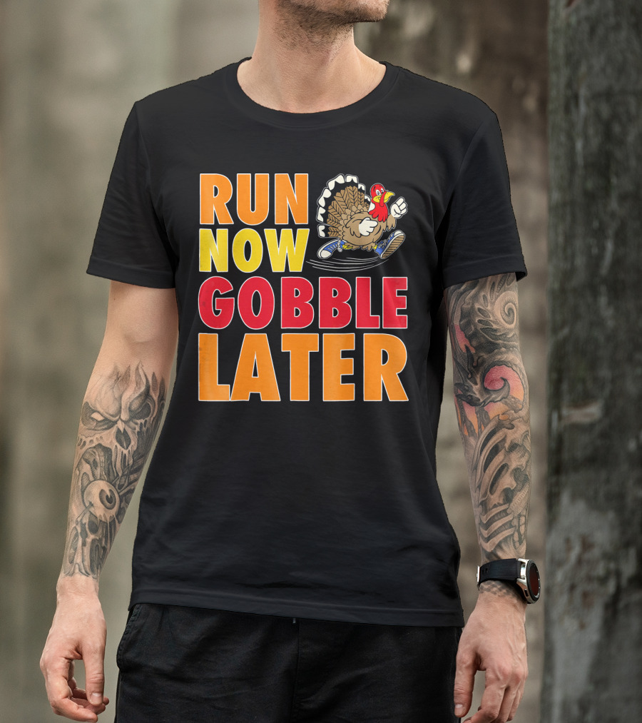 Run Now Gobble Later Turkey Running Shoes T-Shirt