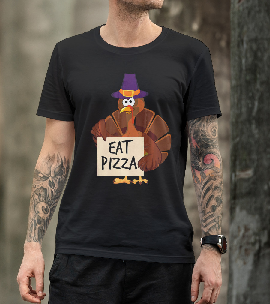Eat Pizza Funny Turkey In Hat Happy T-Shirt