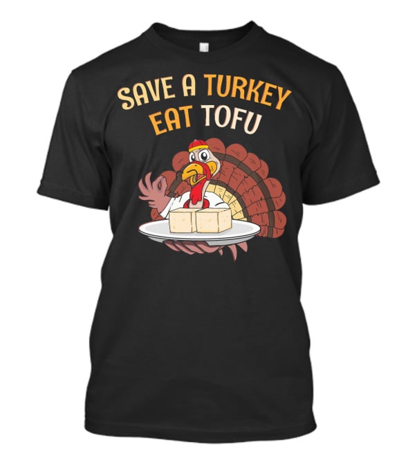 Save A Turkey Eat Tofu Thanksgiving Cartoon Turkey With Tofu Plate T-Shirt