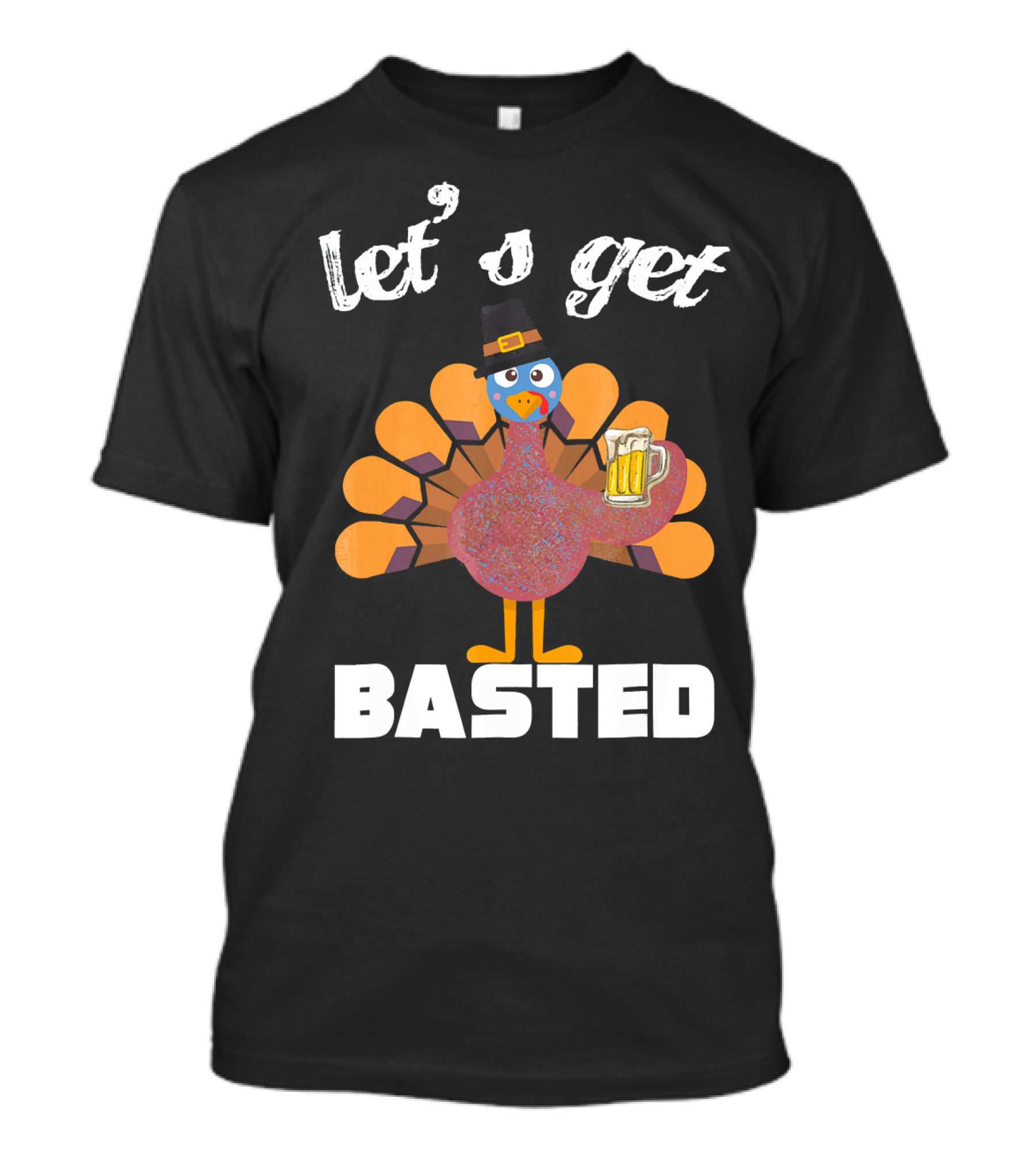 Let's Get Basted Funny Turkey Beer Thanksgiving T-Shirt