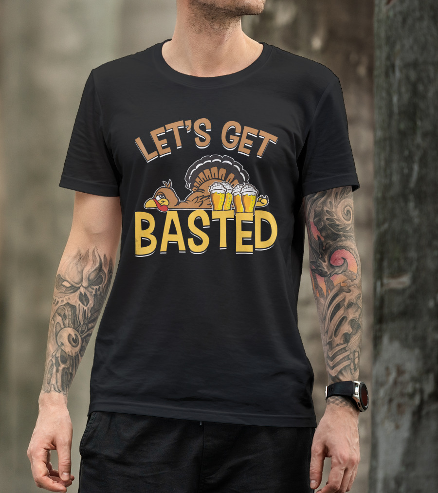 Let's Get Basted Thanksgiving Day Turkey Beer T-Shirt