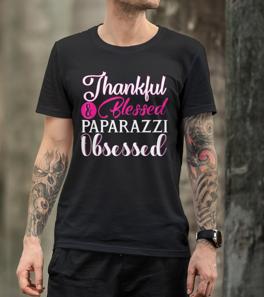 Thankful And Blessed Paparazzi Obsessed T-Shirt