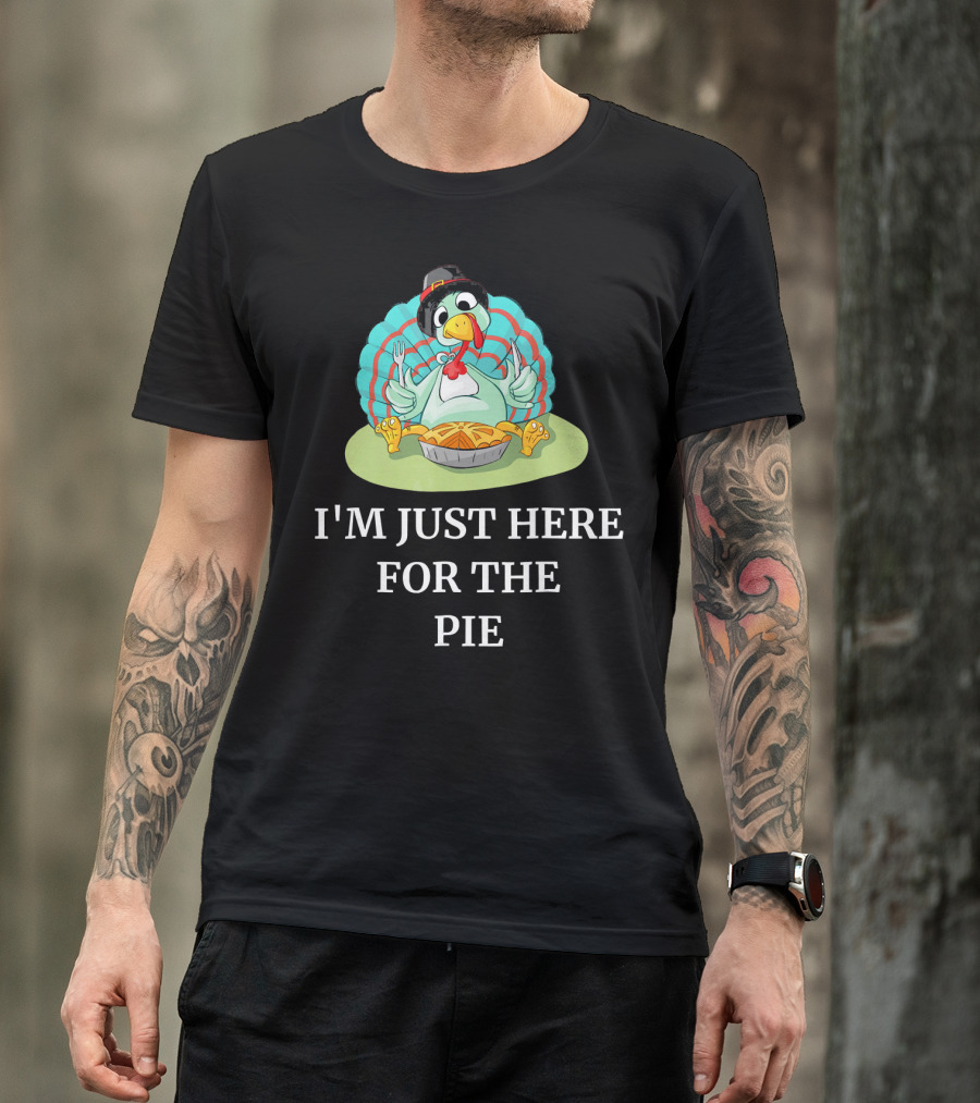 I'm Just Here For The Pie Funny Thanksgiving Pumpkin Pie Turkey T-Shirt