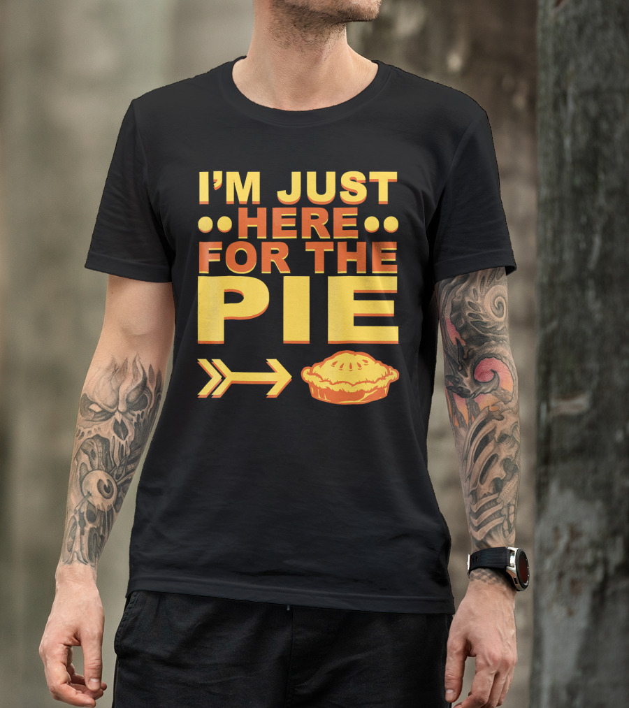 I'M JUST HERE FOR THE PIE Pumpkin Pecan Cherry Pie T-Shirt