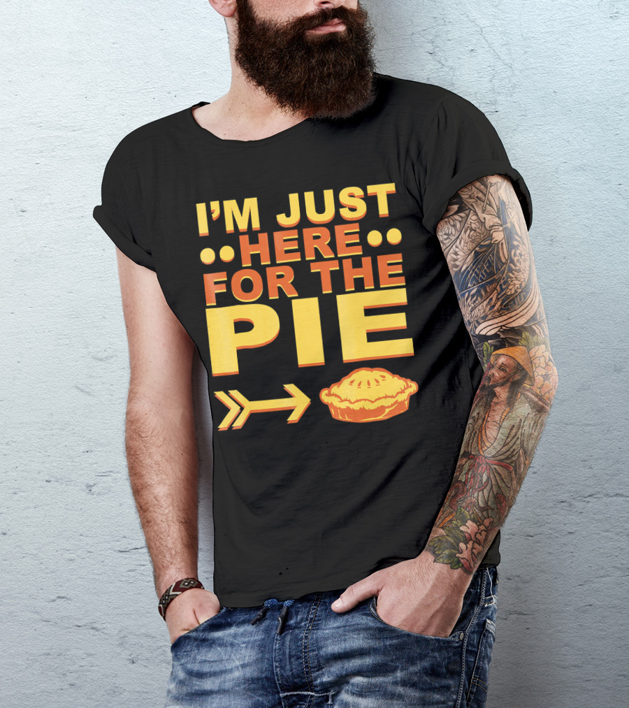 I'M JUST HERE FOR THE PIE Pumpkin Pecan Cherry Pie T-Shirt