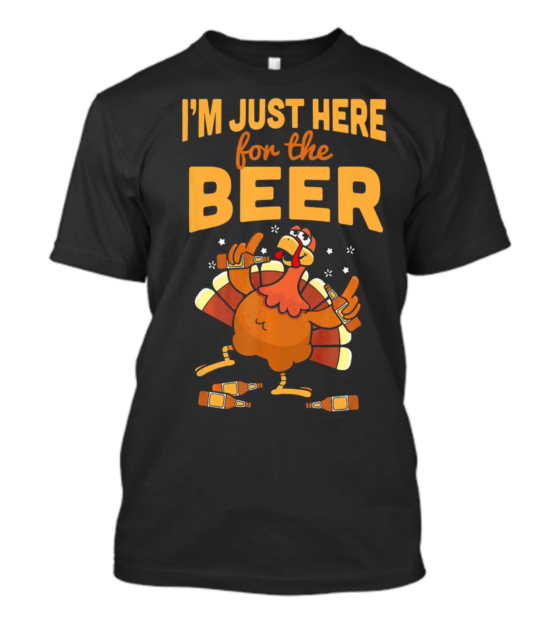 I'm Just Here For The Beer Thanksgiving Turkey Humor T-Shirt
