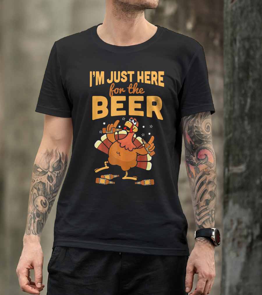 I'm Just Here For The Beer Thanksgiving Turkey Humor T-Shirt