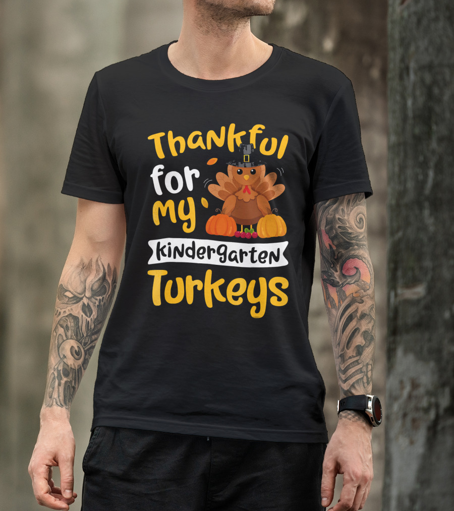 Thankful For My Kindergarten Turkeys Thanksgiving T-Shirt