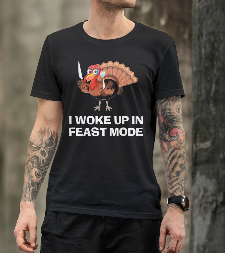 I Woke Up In Feast Mode Thanksgiving Turkey Holding Cutlery T-Shirt