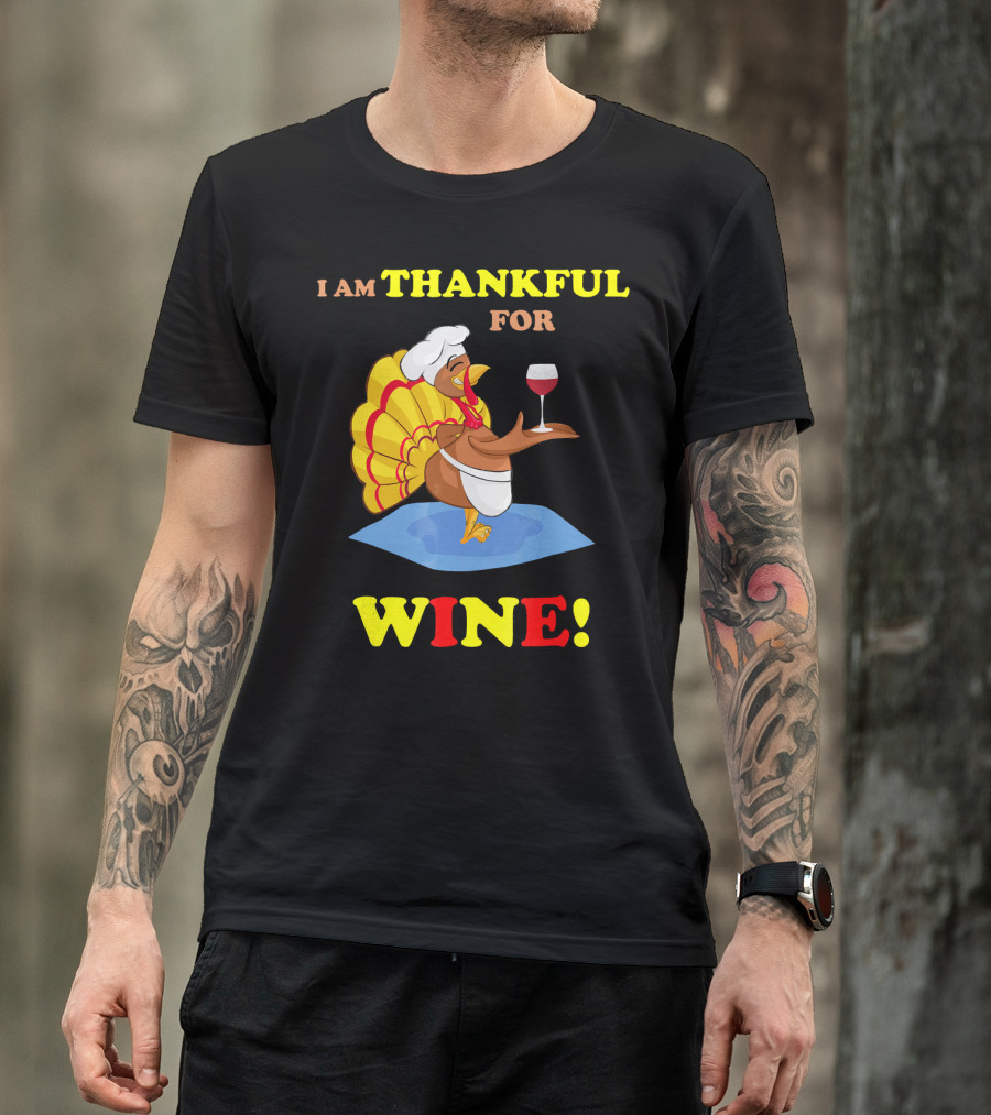 I Am Thankful For Wine Turkey With Chef Hat And Glass T-Shirt