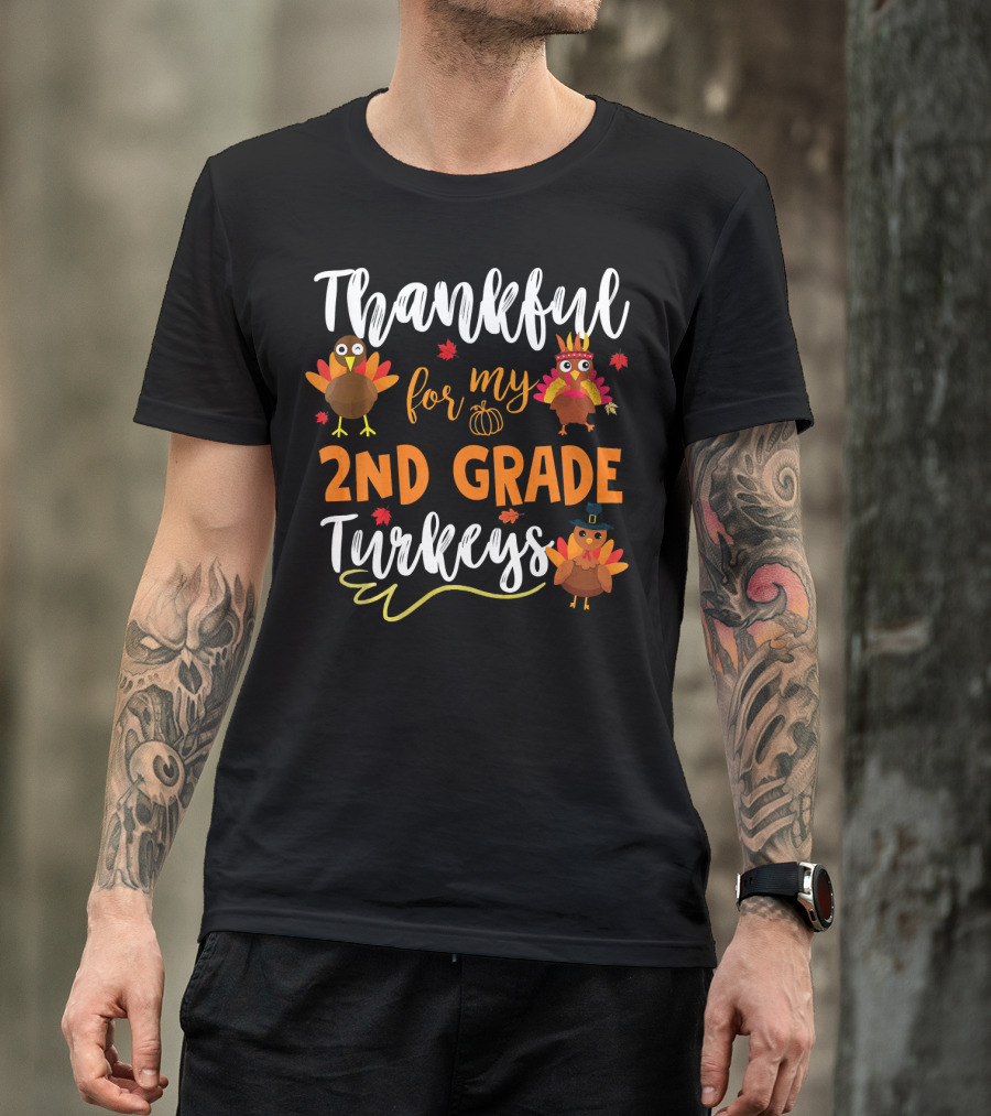 Thankful For My 2nd Grade Turkeys T-Shirt