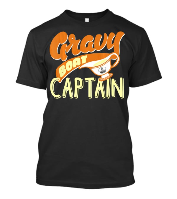 Gravy Boat Captain Thanksgiving Day Festive Humor T-Shirt