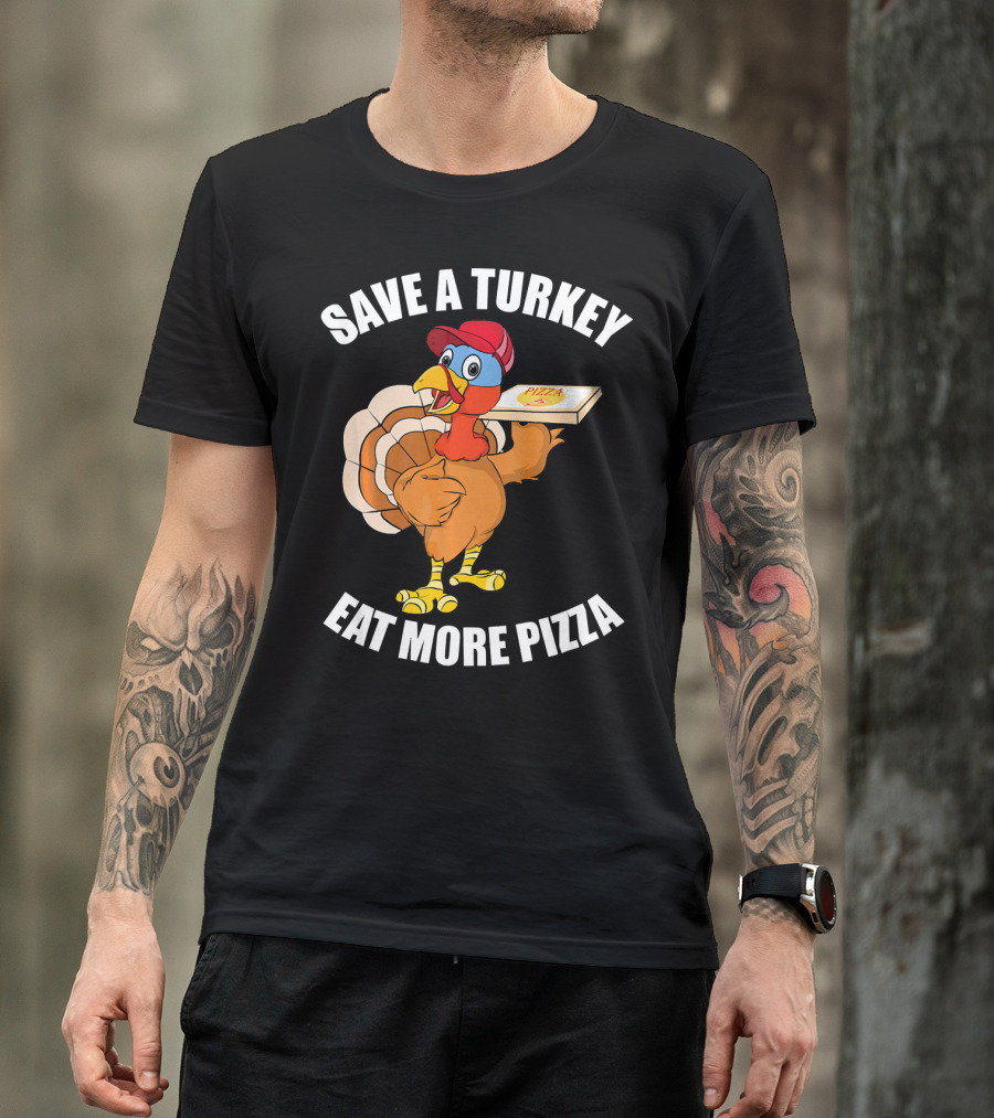 Save A Turkey Eat More Pizza Funny Thanksgiving T-Shirt