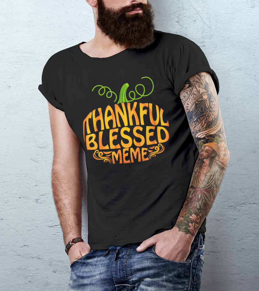 Thankful Blessed Meme Thanksgiving Pumpkin T-Shirt