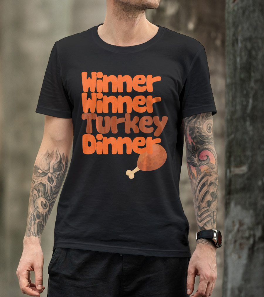 Winner Winner Turkey Dinner Funny Thanks Turkey Leg T-Shirt