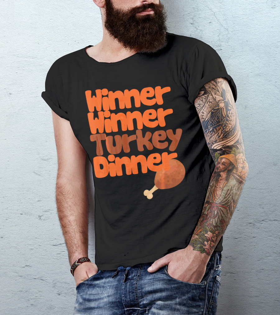 Winner Winner Turkey Dinner Funny Thanks Turkey Leg T-Shirt