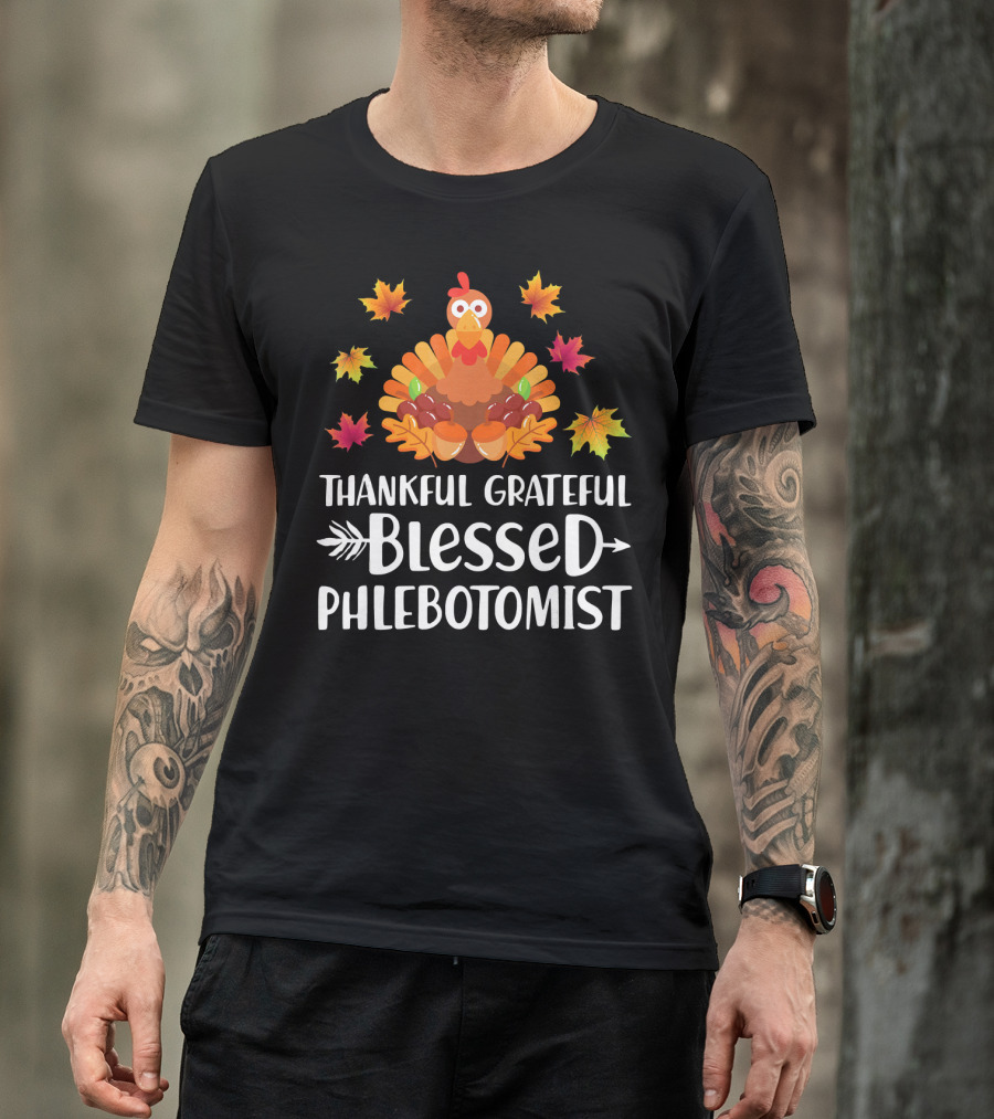 Thankful Grateful Blessed Phlebotomist Turkey Fall Leaves T-Shirt