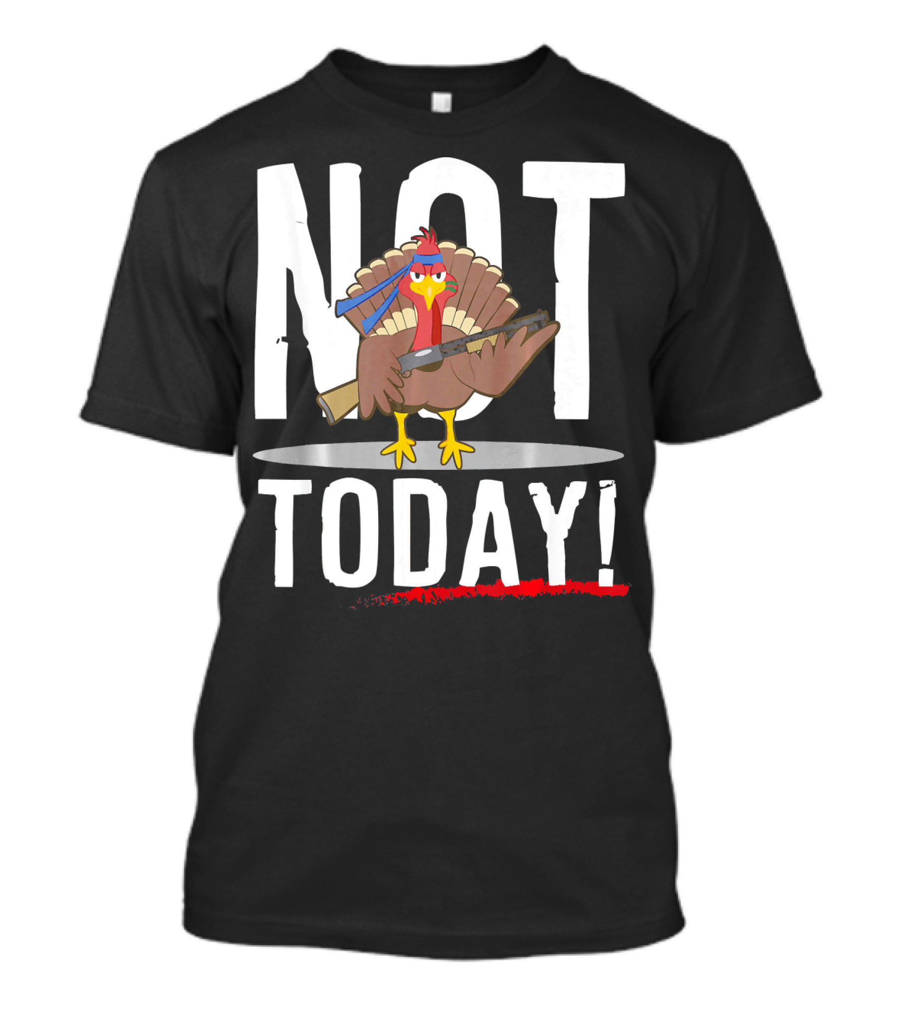 NOT TODAY Turkey With Headband And Baseball Bat T-Shirt