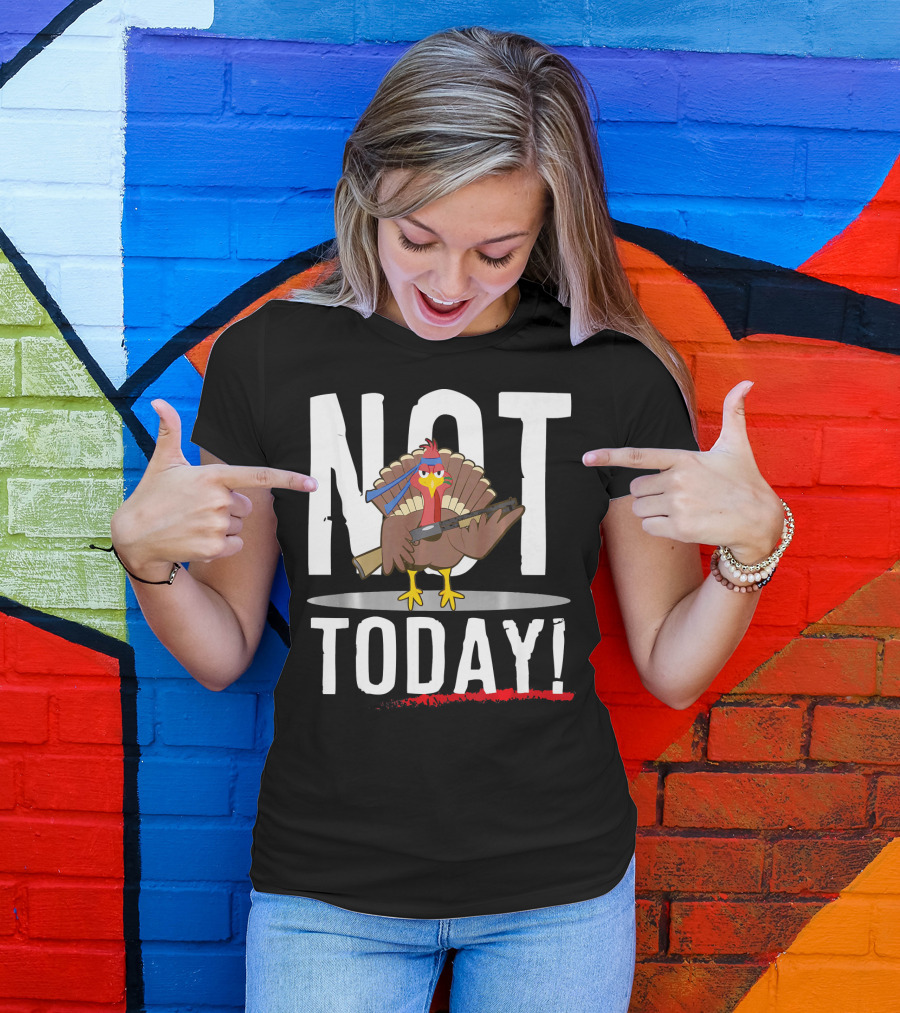 NOT TODAY Turkey With Headband And Baseball Bat T-Shirt
