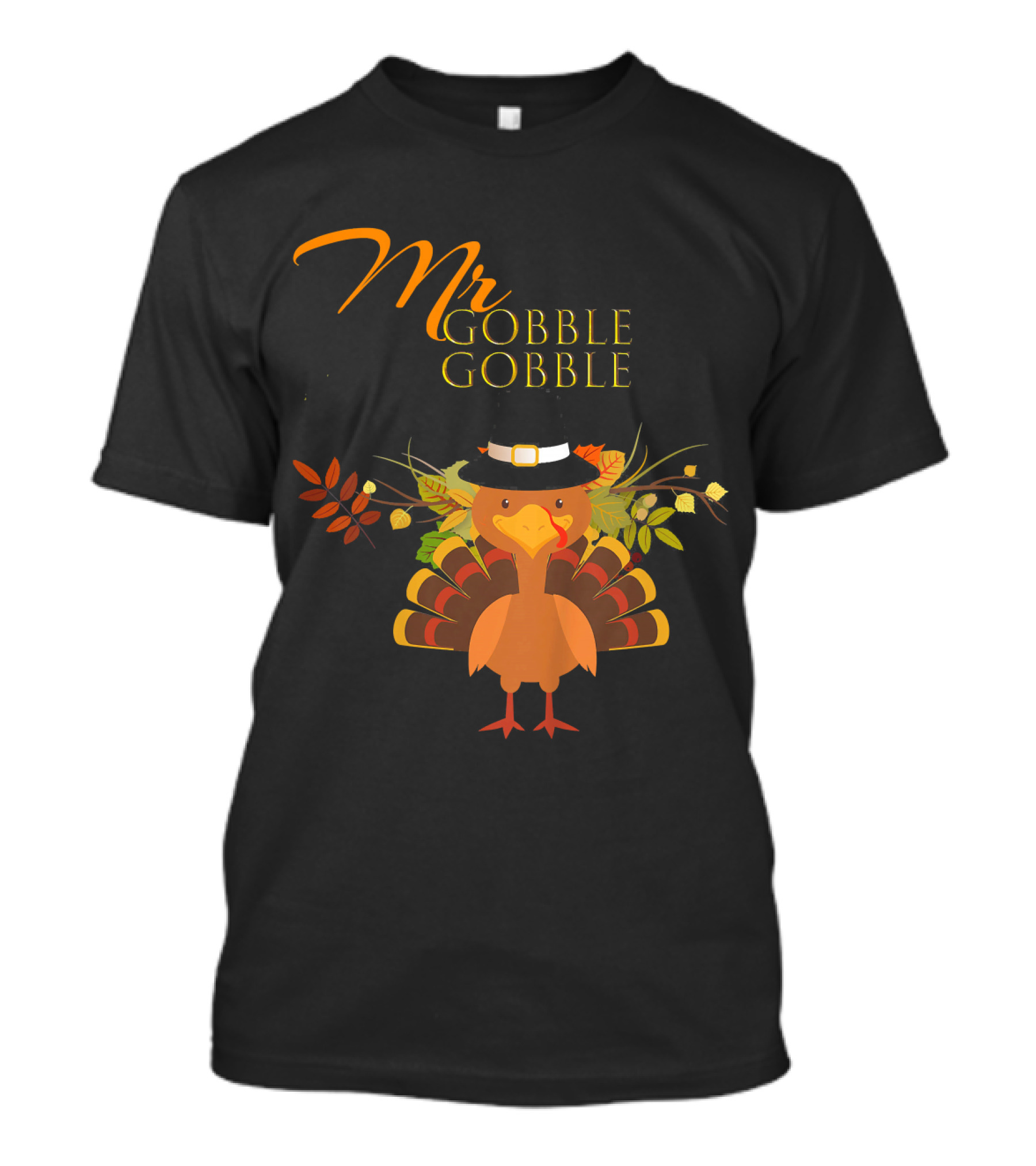 Mr Gobble Gobble Turkey With Autumn Leaves And Hat T-Shirt