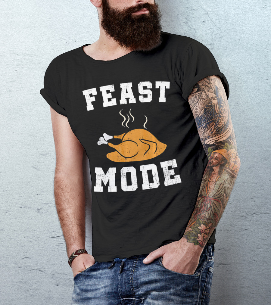 Feast Mode Turkey Funny Happy Thanksgiving T-Shirt