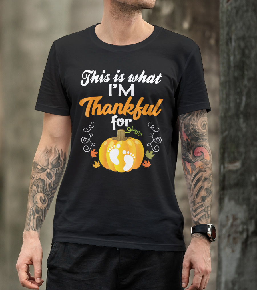 This Is What I'm Thankful For Pumpkin Baby Footprints Autumn Leaves T-Shirt