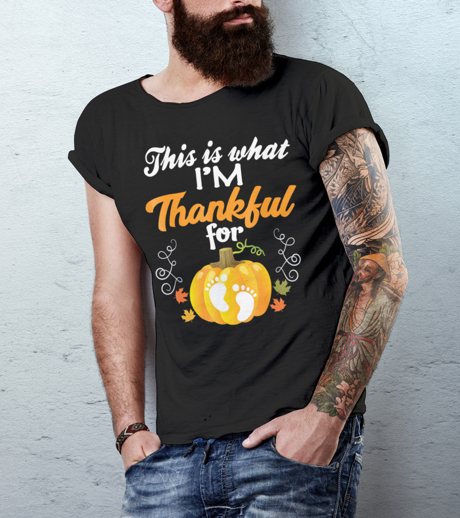 This Is What I'm Thankful For Pumpkin Baby Footprints Autumn Leaves T-Shirt