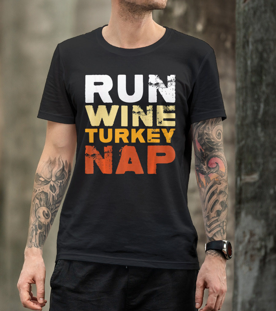 Run Wine Turkey Nap Thanksgiving Humor T-Shirt