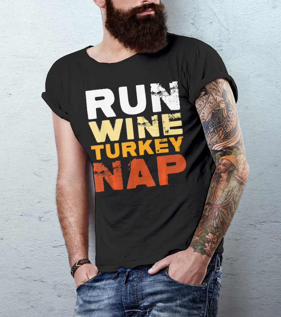 Run Wine Turkey Nap Thanksgiving Humor T-Shirt