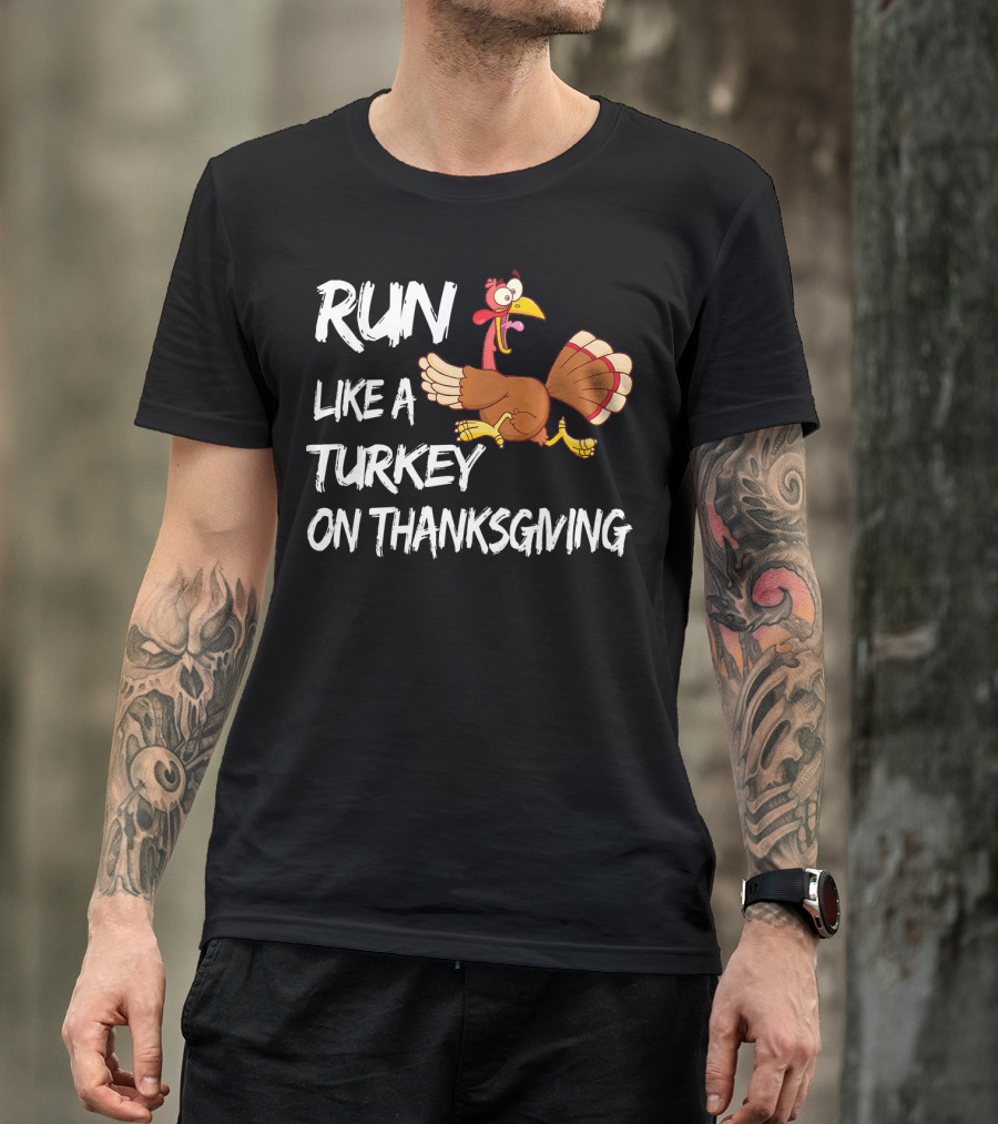 Run Like A Turkey On Thanksgiving T-Shirt
