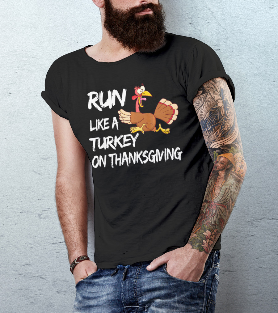 Run Like A Turkey On Thanksgiving T-Shirt