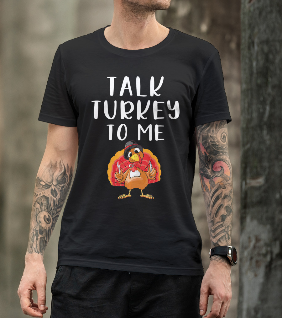 Talk Turkey To Me Thanksgiving Humor Turkey Holding Utensils T-Shirt