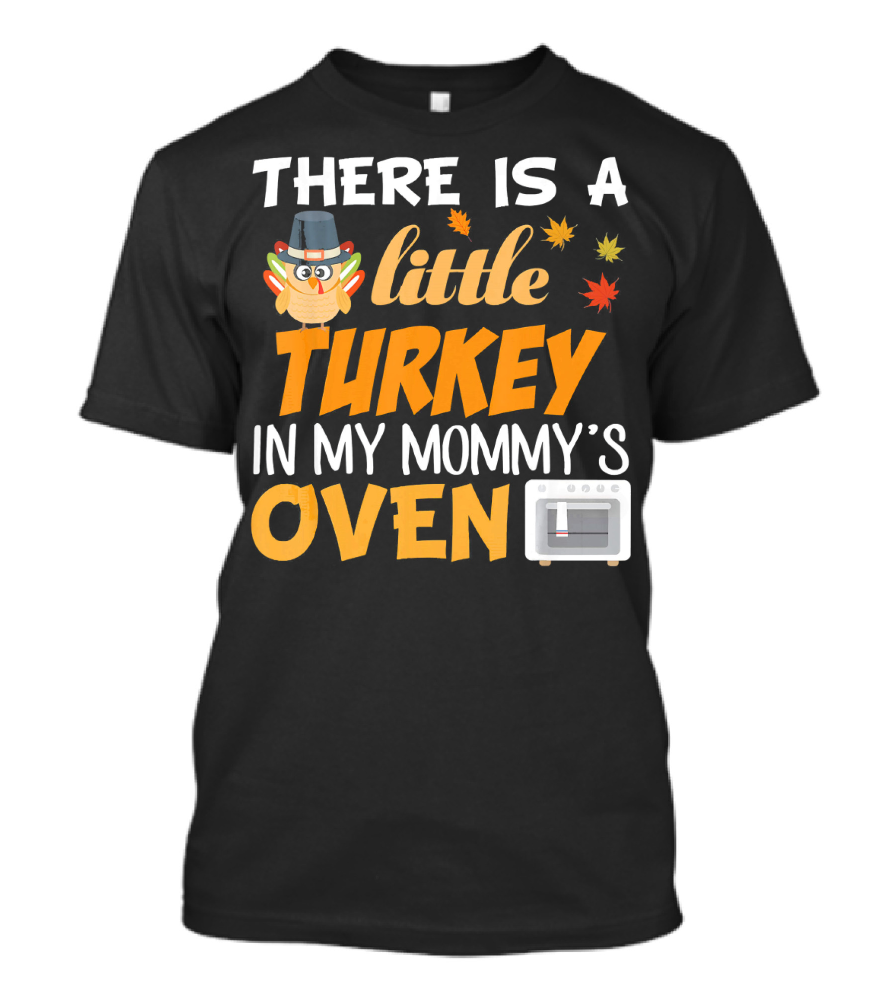 There Is A Little Turkey In My Mommy's Oven Thanksgiving Pregnancy Announcement T-Shirt