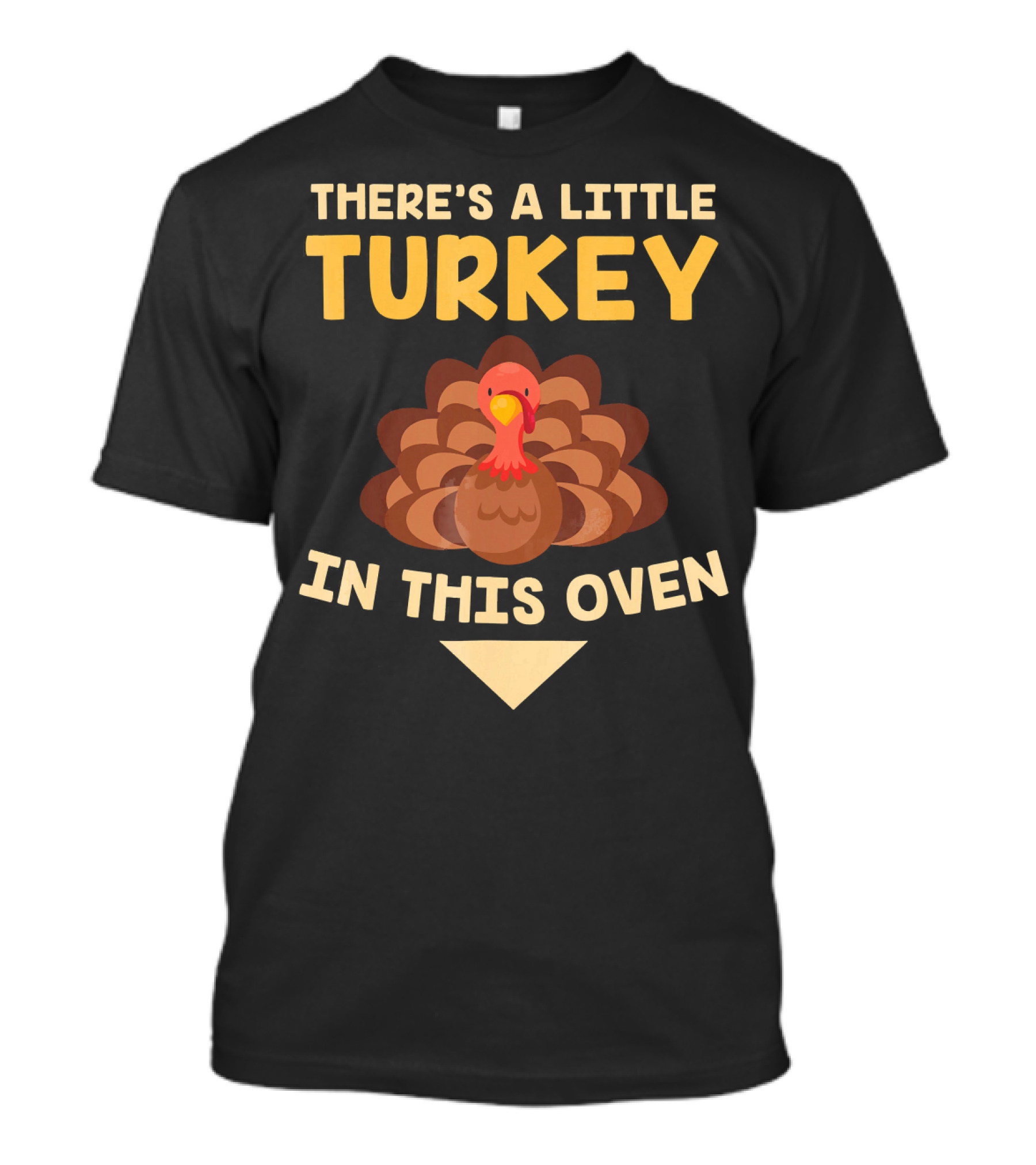 There's A Little Turkey In This Oven Turkey T-Shirt