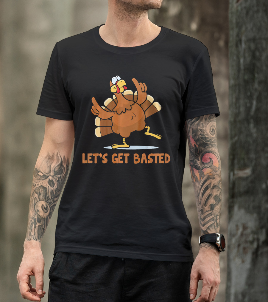 Let's Get Basted Turkey Thanksgiving Humor T-Shirt