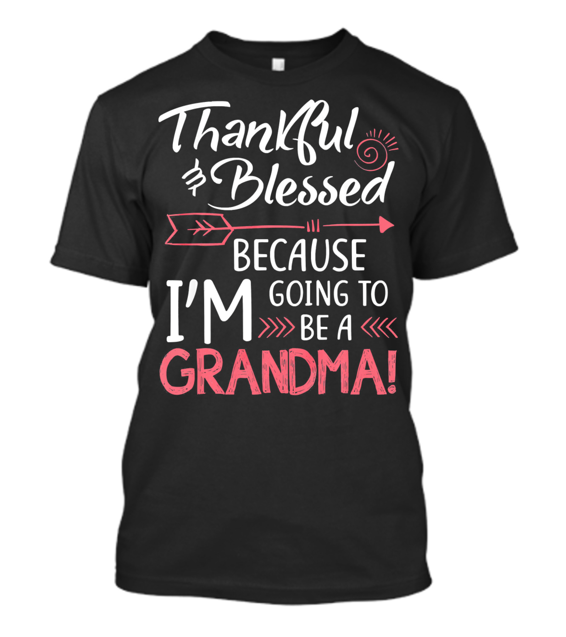 Thankful And Blessed Because I'm Going To Be A Grandma T-Shirt