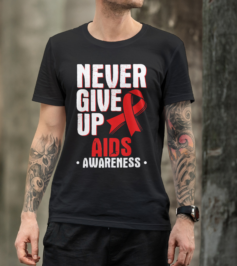 Never Give Up AIDS Awareness T-Shirt