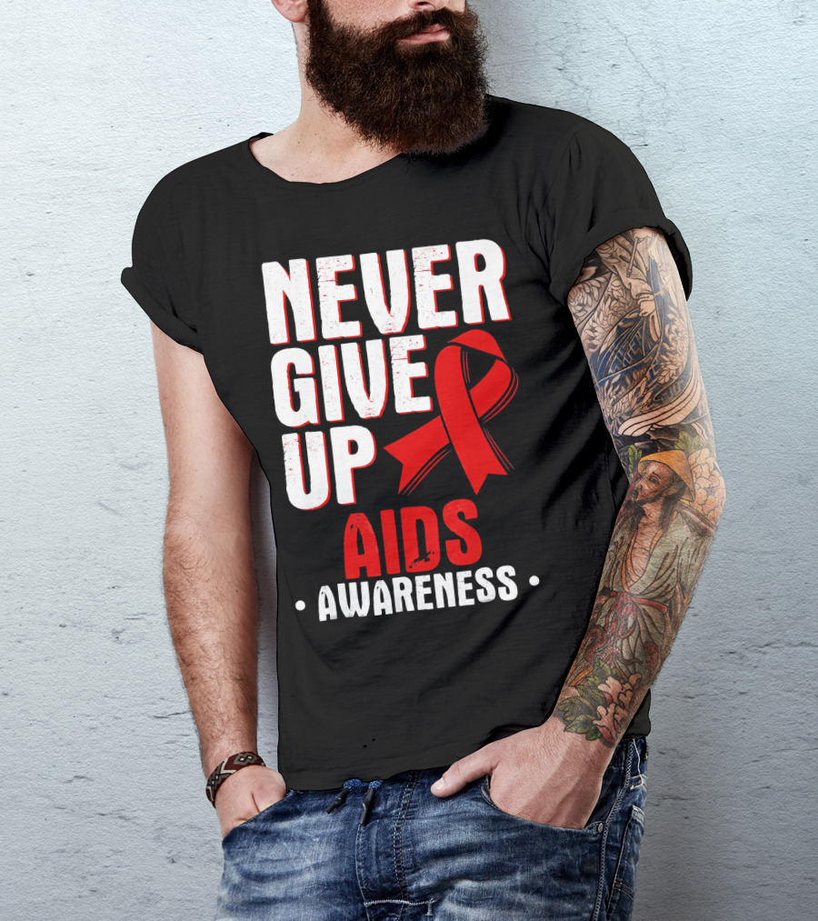 Never Give Up AIDS Awareness T-Shirt