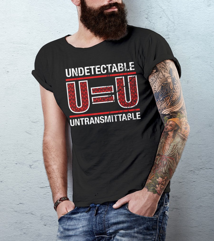 UNDETECTABLE U=U UNTRANSMITTABLE T-Shirt