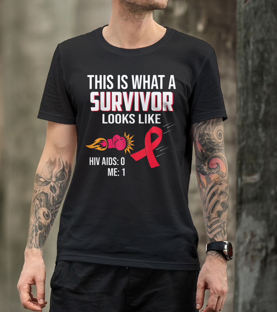 This Is What A Survivor Looks Like HIV AIDS 0 Me 1 T-Shirt