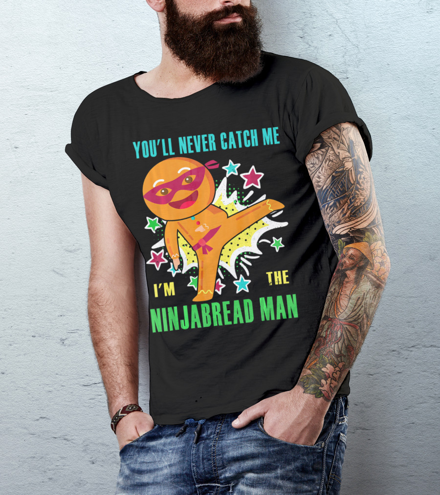 You'll Never Catch Me I'm The Ninjabread Man Funny Christmas Ninja Gingerbread T-Shirt