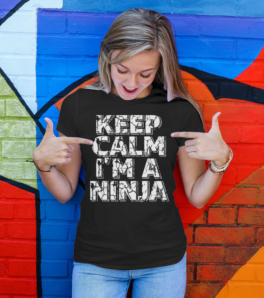 Keep Calm I'm A Ninja Kids Or Adults Cracked Text T-Shirt