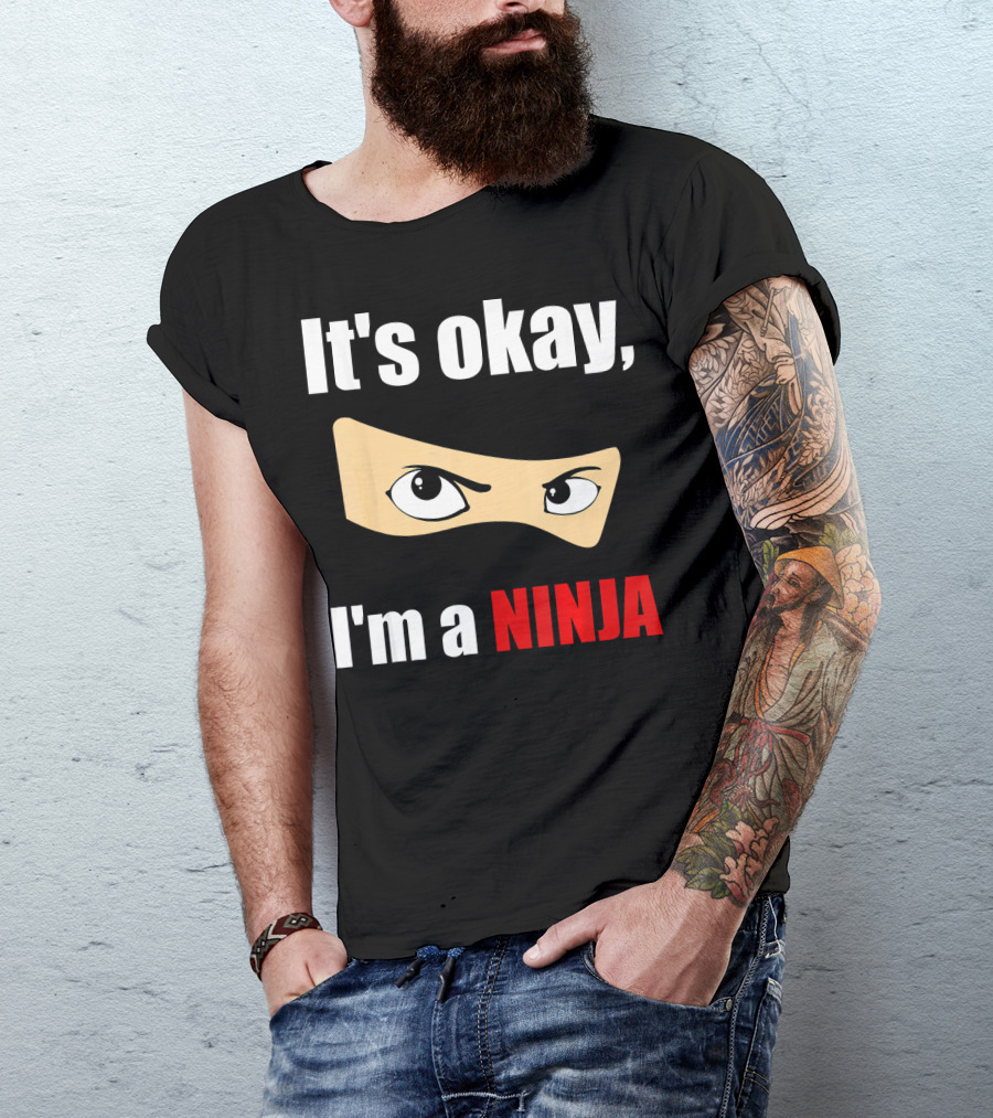 It's Okay I'm A Ninja Eyes Mask Text Humor T-Shirt