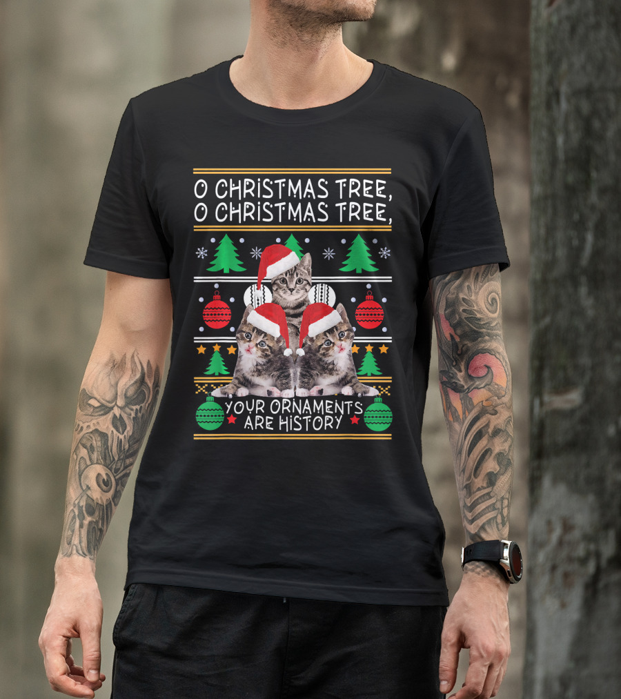 O Christmas Tree Cats Your Ornaments Are History T-Shirt