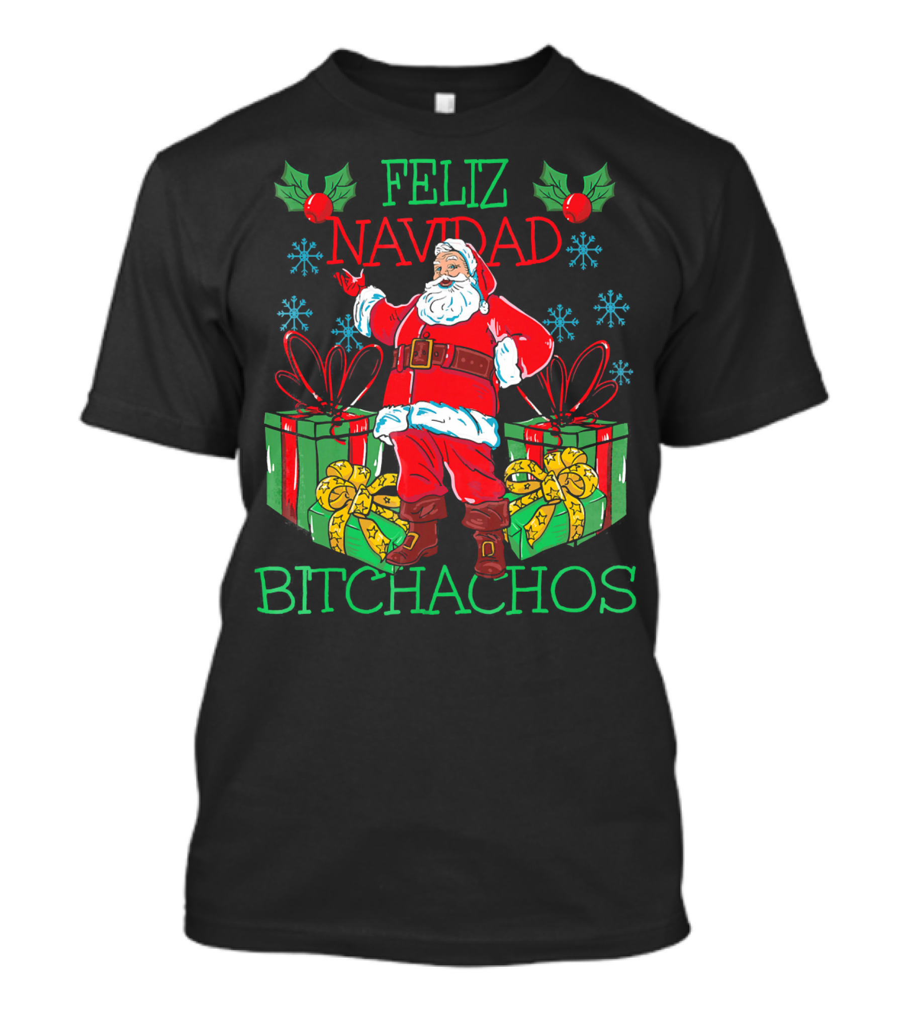 Feliz Navidad Bitchachos Santa Claus Presents Holly Snowflakes T-Shirt