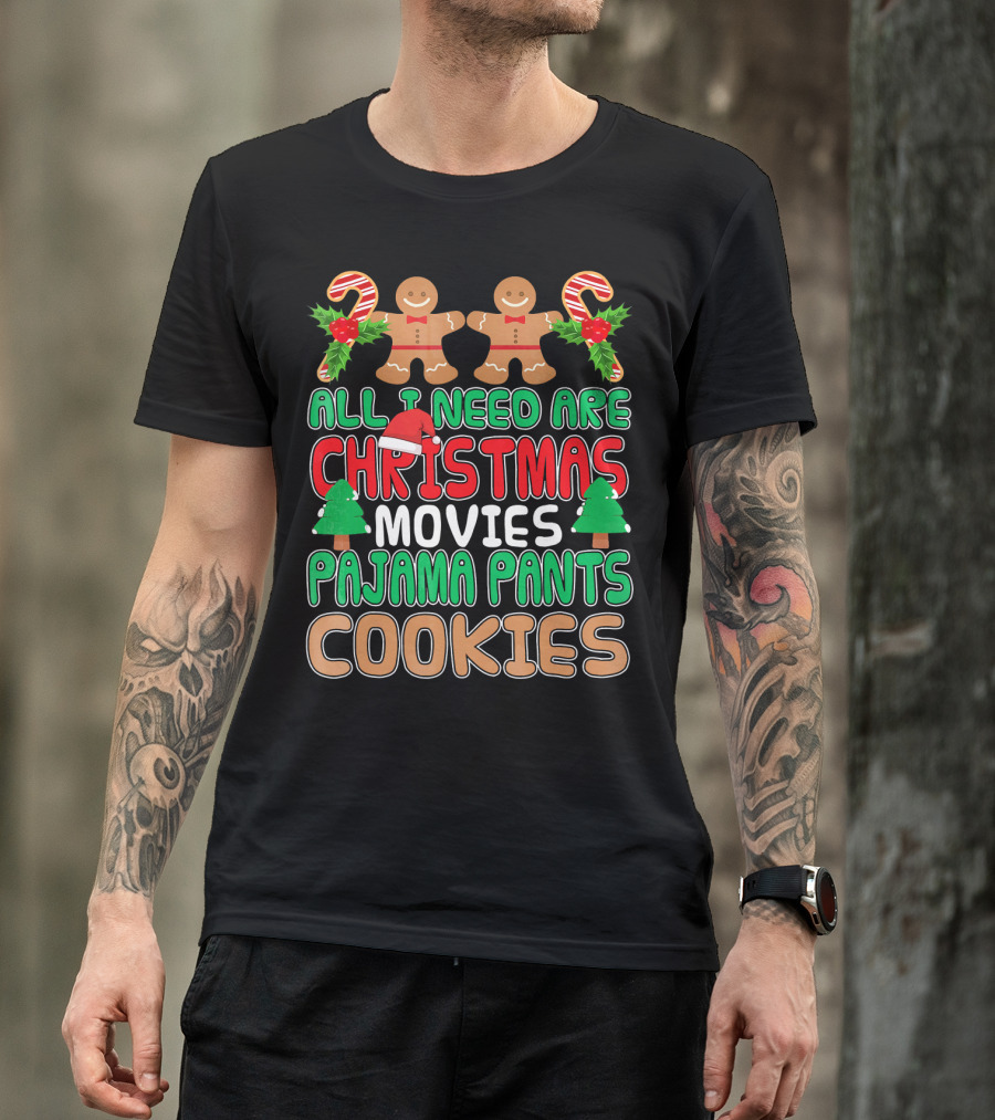 All I Need Are Christmas Movies Pajama Pants Cookies T-Shirt