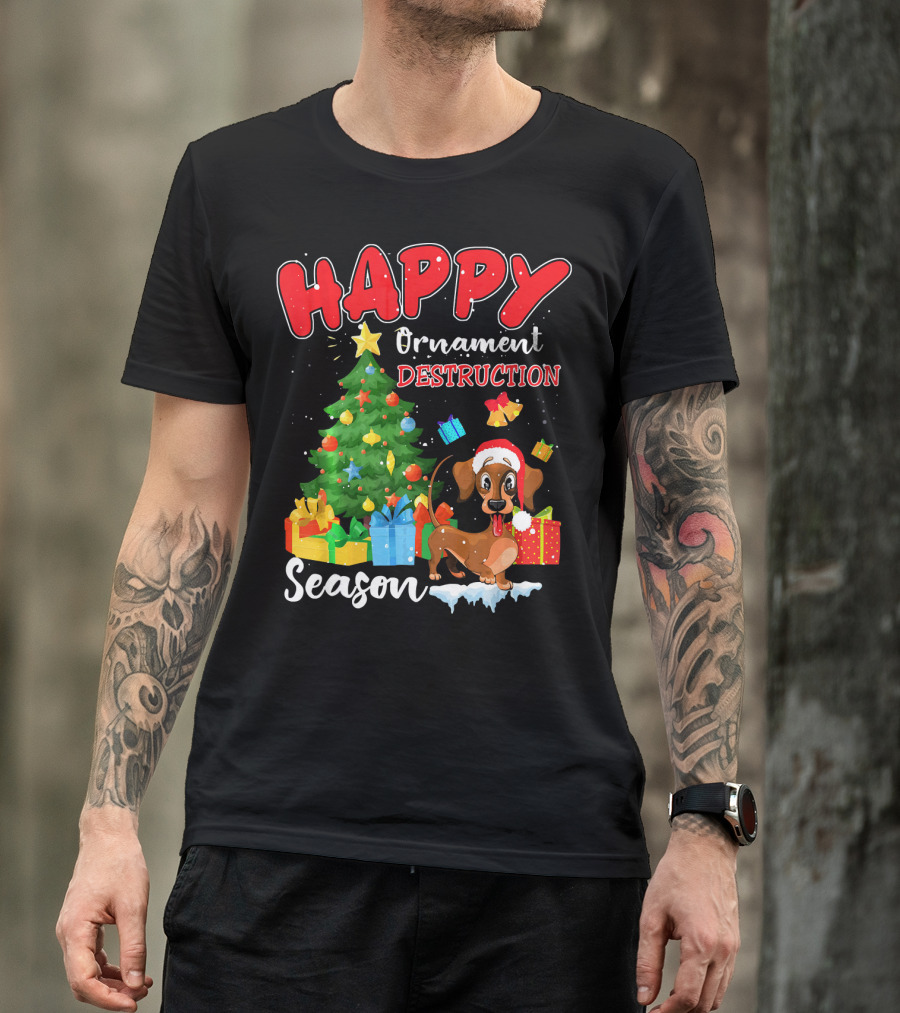 HAPPY Ornament Destruction Season Dachshund Christmas Tree And Gifts T-Shirt