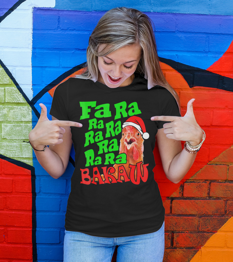 Fa Ra Ra Ra Ra Ra Ra Bakaw Chicken In Santa Hat T-Shirt