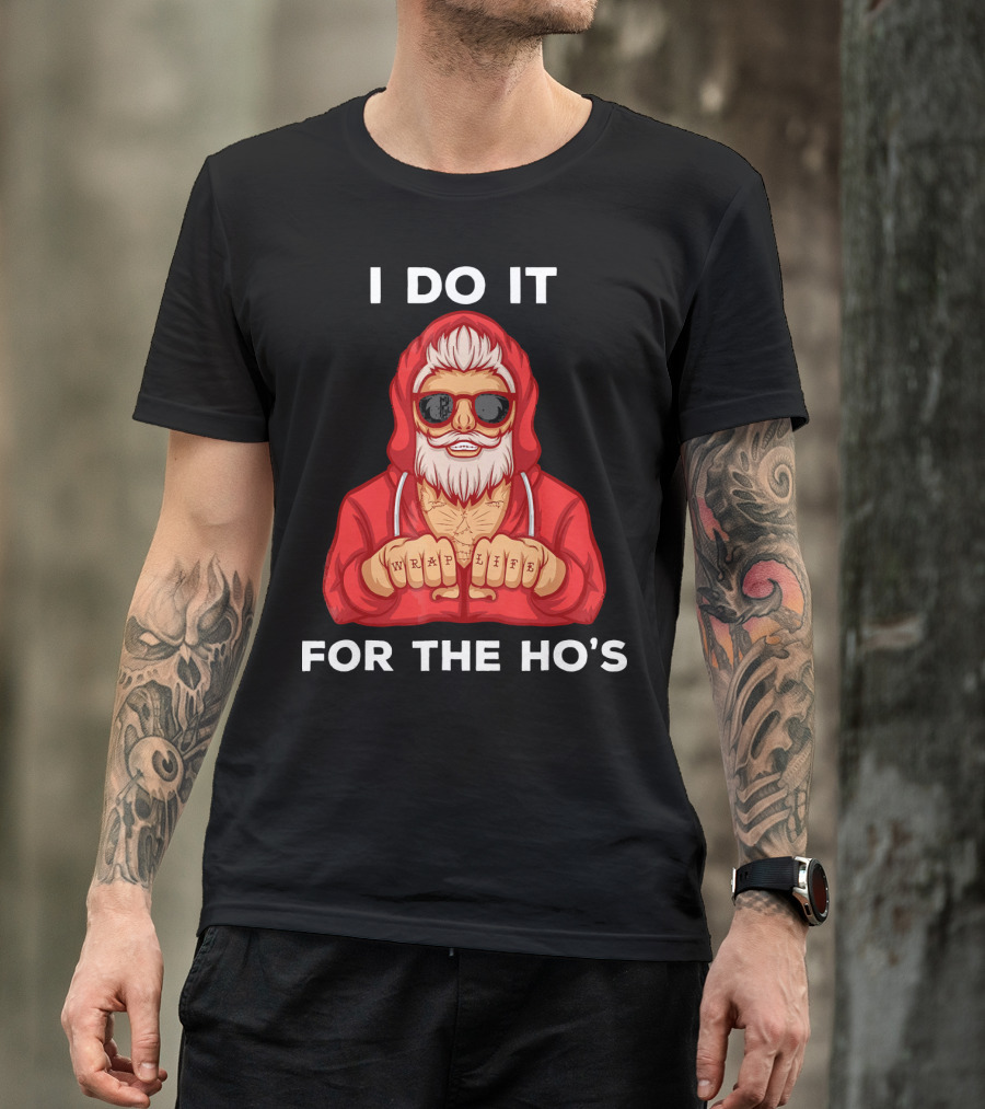 I Do It For The Ho's Wrap Life Christmas Holiday T-Shirt